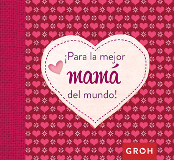 Para la mejor mam� del mundo