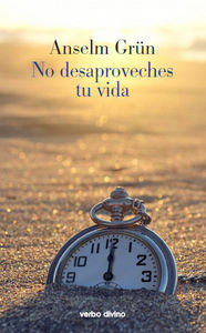 No desaproveches tu vida
