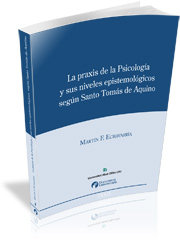 La praxis de la psicolog�a y sus niveles epistemol�gicos seg�n Santo Tom�s de Aquino