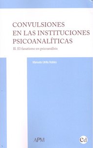 CONVULSIONES INSTITUCIONES PSICOANALITICAS II FANATISMO PSI
