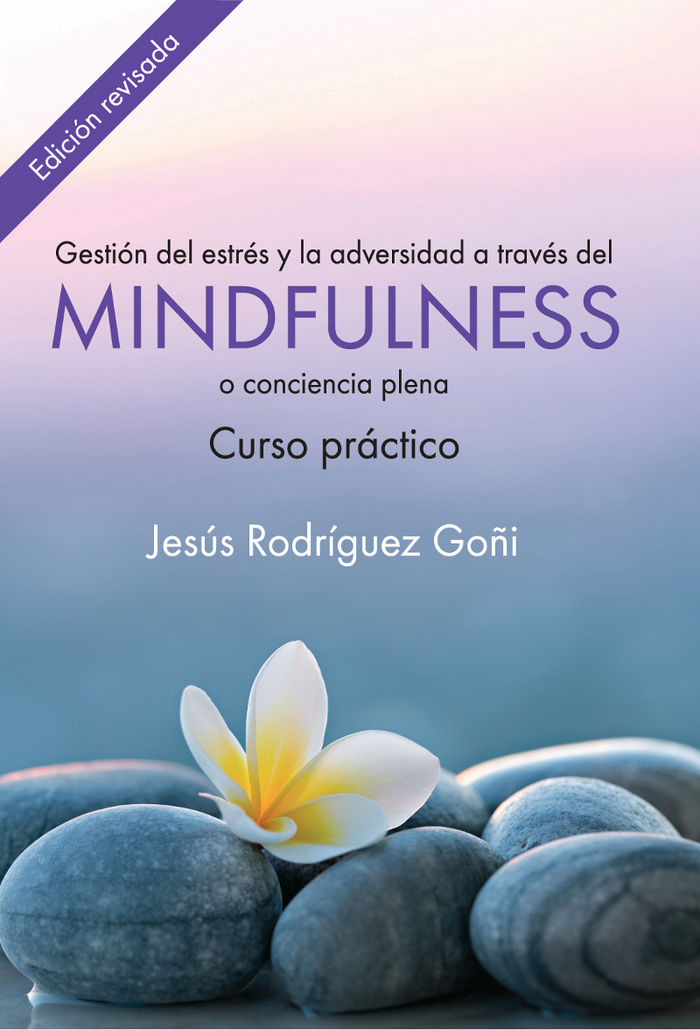 Gesti�n del estr�s y la adversidad a trav�s del mindfulness. Curso pr�ctico
