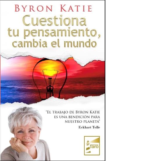 Cuestiona tu pensamiento cambia el mundo