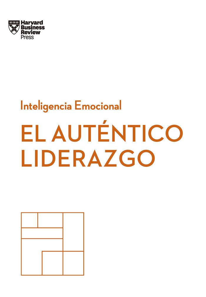 El aut�ntico liderazgo. Serie Inteligencia Emocional HBR