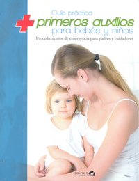 Gu�a pr�ctica de primeros auxilios para bebes y ni�os