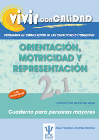 Vivir con Calidad. Programa de Estimulaci�n de las Capacidades Cognitivas. Orientaci�n, Motricidad y
