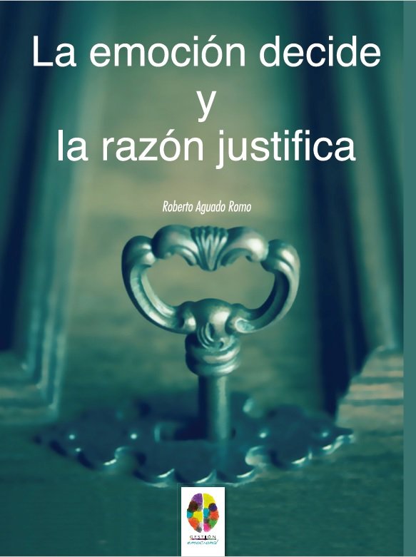 La Emoci�n decide y la Raz�n justifica
