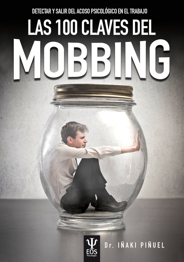 Las 100 Claves del Mobbing. Detectar y salir del acoso psicol�gico en el trabajo