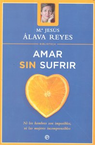 Amar sin sufrir (Biblioteca M� Jes�s Alava Reyes)