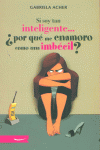 SI SOY TAN INTELIGENTE POR QUE ME ENAMORO COMO UNA IMBECIL