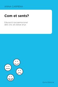 Com et sents? Educaci� socioemocional dels 5 als 12 anys