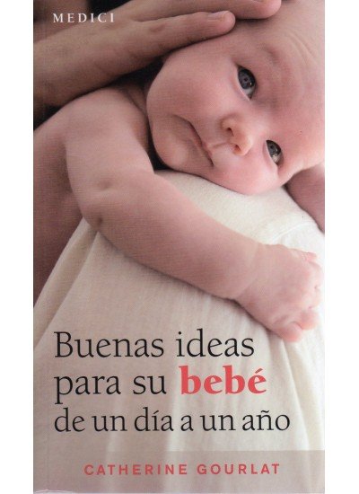 BUENAS IDEAS PARA SU BEBE DE 1 DIA A 1 A�O