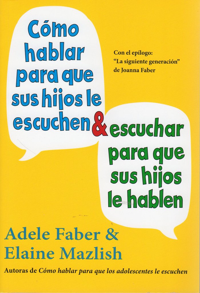 C�MO HABLAR PARA QUE SUS HIJOS LE ESCUCHEN & ESCUCHAR PARA QUE SUS HIJOS LE HABLEN