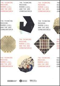 The thinking machine. Ramon Llull and the Ars combinatoria