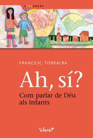 Ah, s�? Com parlar de D�u als infants