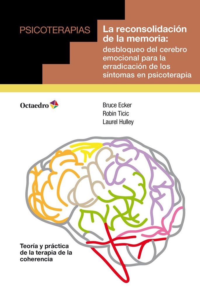 La reconsolidaci�n de la memoria: desbloqueo del cerebro emocional para la erradicaci�n de los s�nto