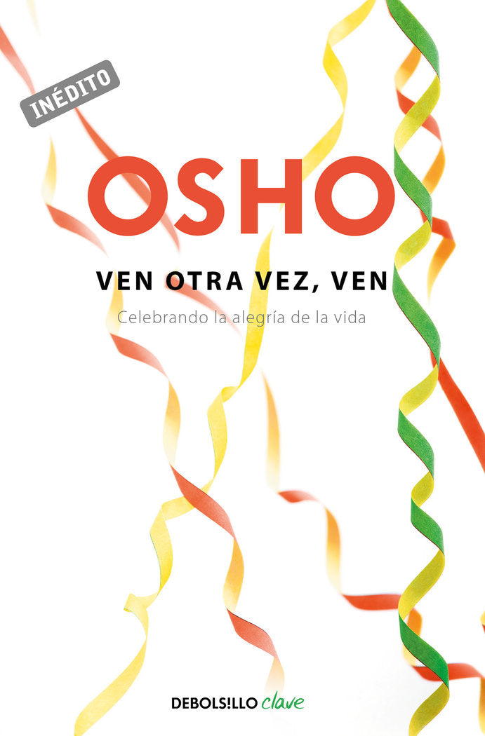 Ven otra vez, ven (OSHO habla de t� a t�)