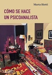 COMO SE HACE UN PSICOANALISTA