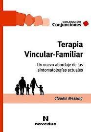 TERAPIA VINCULAR-FAMILIAR. UN NUEVO ABORDAJE DE LAS SINTOMATOLOGIAS ACTUALES
