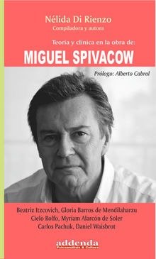TEORIA Y CLINICA EN LA OBRA DE MIGUEL SPIVACOW