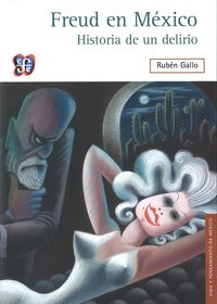 FREUD EN MEXICO. HISTORIA DE UN DELIRIO
