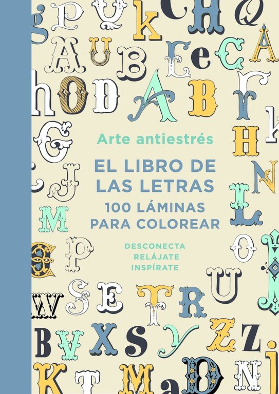 Arte antiestr�s: El libro de las letras. 100 l�minas para colorear
