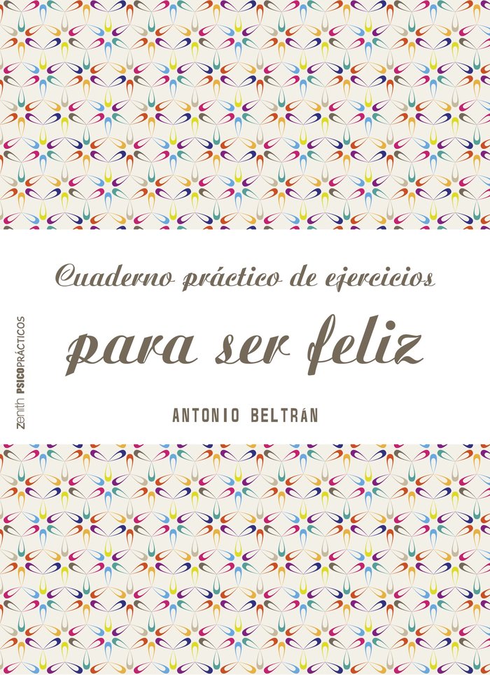 Cuaderno pr�ctico de ejercicios para ser feliz