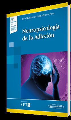 NEUROPSICOLOGIA DE LA ADICCION