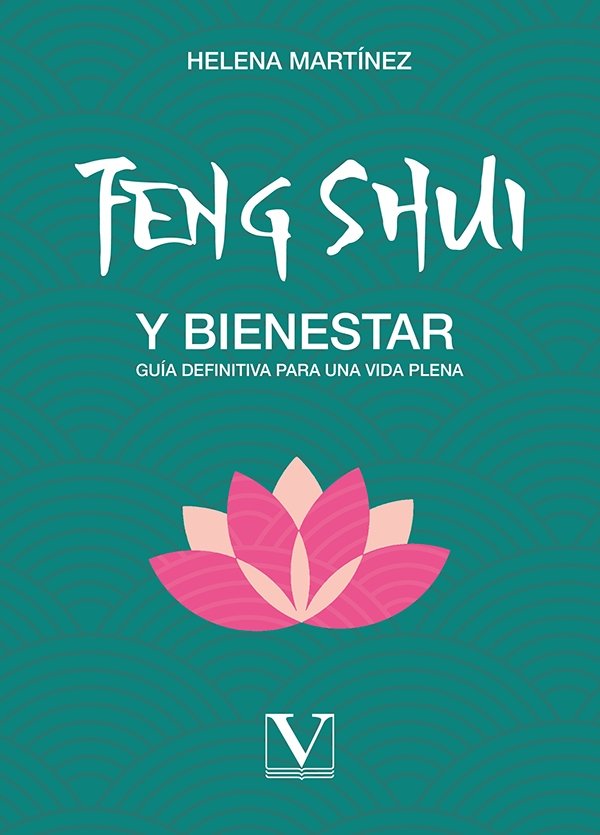 FENG SHUI Y BIENESTAR: GUIA DEFINITIVA PARA UNA VIDA PLENA