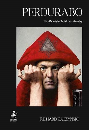PERDURABO. LA VIDA DE ALEISTER CROWLEY