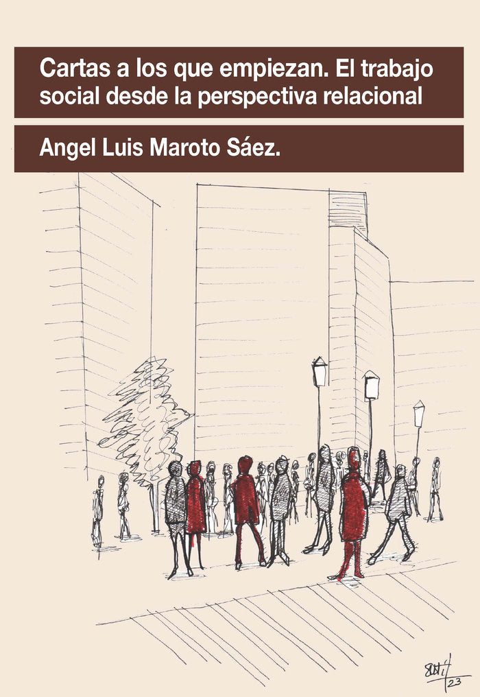 CARTAS A LOS QUE EMPIEZAN. EL TRABAJO SOCIAL DESDE LA PERSPECTIVA RELACIONAL.