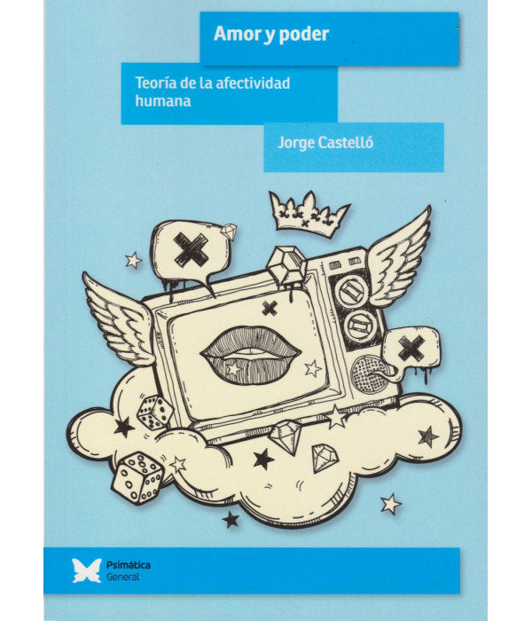 AMOR Y PODER. TEORIA DE LA AFECTIVIDAD HUMANA