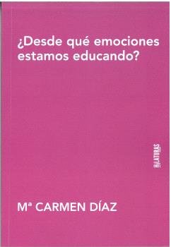 �DESDE QUE EMOCIONES ESTAMOS EDUCANDO?