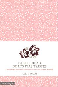 La felicidad de los d�as tristes