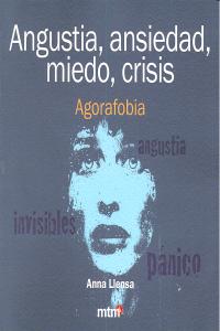 Angustia, ansiedad, miedo, crisis. Agorafobia