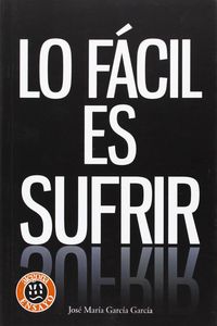 Lo f�cil es sufrir
