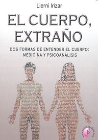 El cuerpo, extra�o. Dos formas de entender el cuerpo medicina y psicoanalis