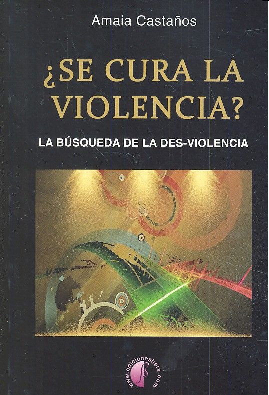 �SE CURA LA VIOLENCIA? LA BUSQUEDA DE LA DES-VIOLENCIA