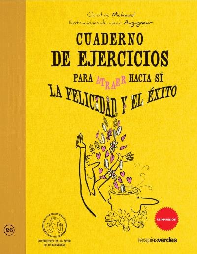 Cuaderno de ejercicios. Atraer la felicidad y el �xito