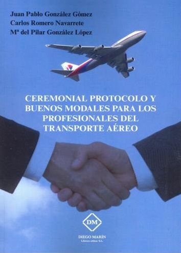 CEREMONIAL, PROTOCOLO Y BUENOS MODALES PARA LOS PROFESIONALES DEL TRANSPORTE AEREO