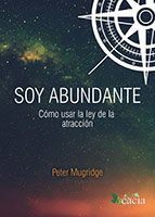 Soy abundante, c�mo usar la ley de la atracci�n