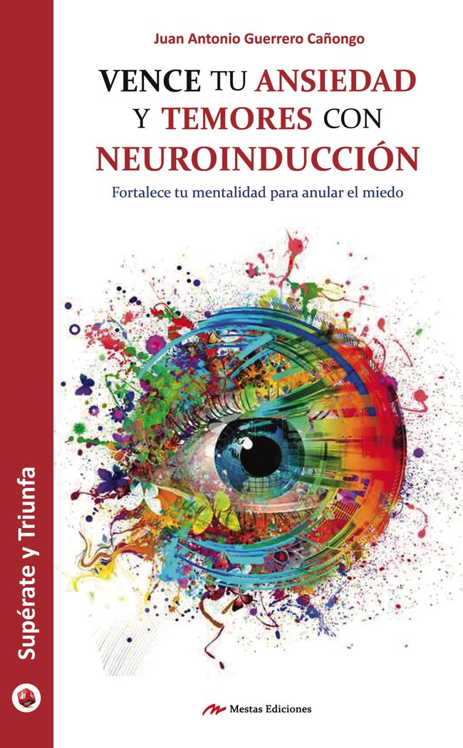 Vence tu ansiedad y temores con neuroinducci�n