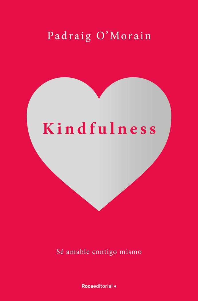 Kindfulness. S� amable contigo mismo