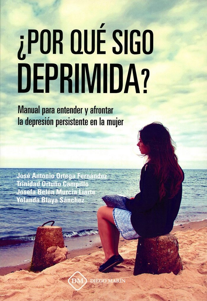 �POR QUE SIGO DEPRIMIDA? MANUAL PARA ENTENDER Y AFRONTAR LA DEPRESION PERSISTENTE EN LA MUJER