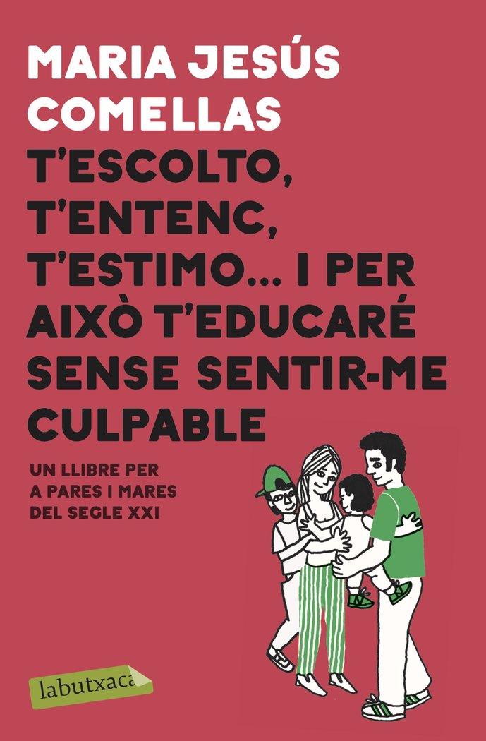 T'escolto, t'entenc, t'estimo... i per aix� t'educar� sense sentir-me culpable