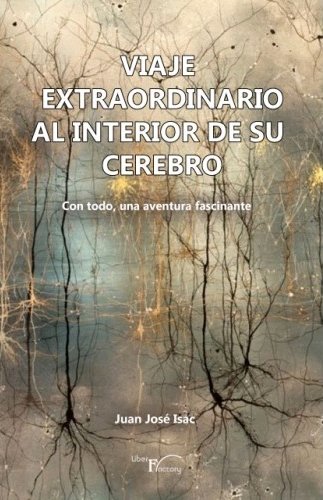 Viaje extraordinario al interior de su cerebro