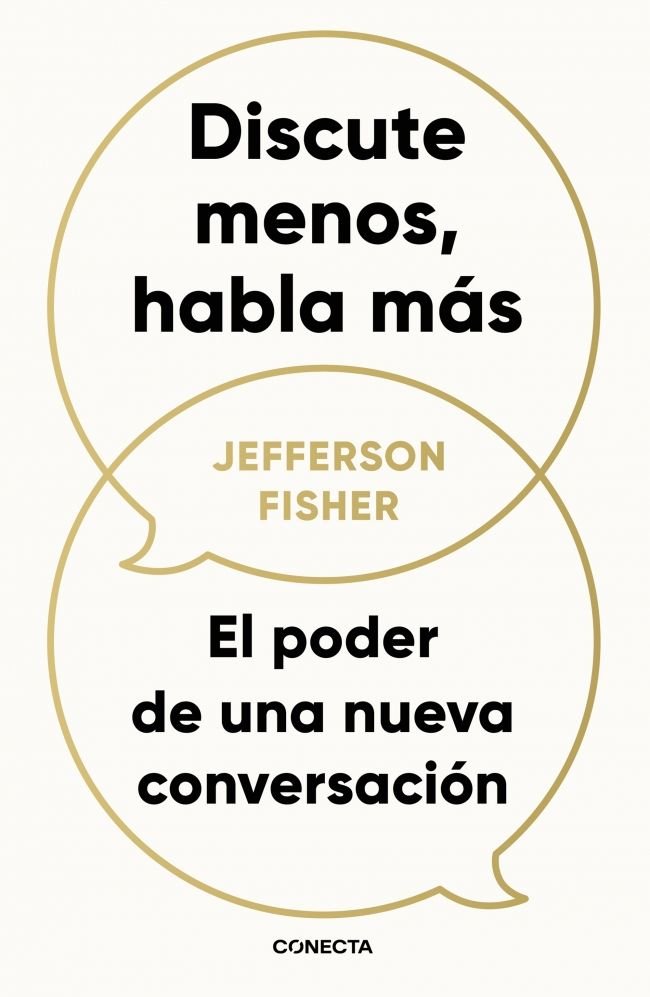 DISCUTE MENOS, HABLA MAS