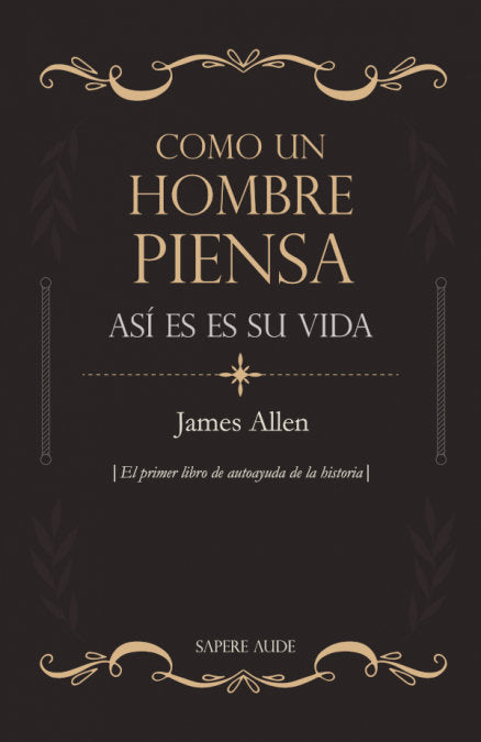COMO UN HOMBRE PIENSA ASI ES SU VIDA