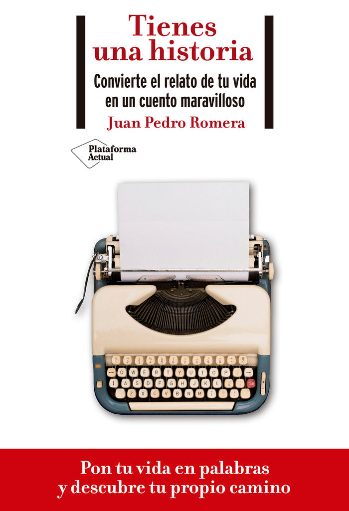 Tienes una historia. Convierte el relato de tu vida en un cuento maravilloso