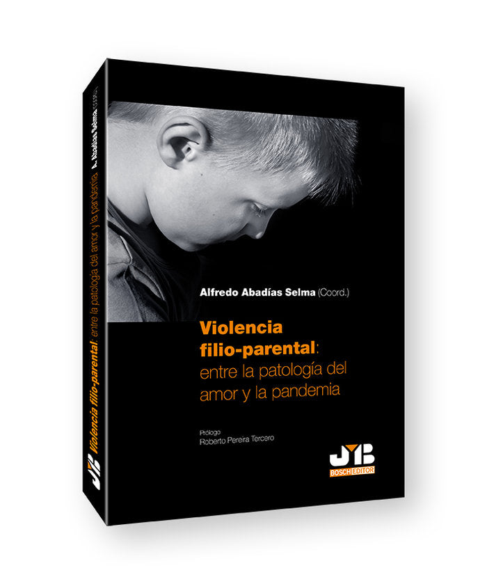 VIOLENCIA FILIO PARENTAL ENTRE LA PATOLOGIA DEL AMOR Y LA P