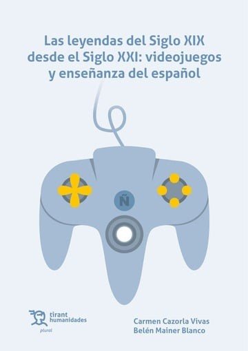 LEYENDAS DEL SIGLO XIX DESDE EL SIGLO XXI VIDEOJUEGOS Y ENS